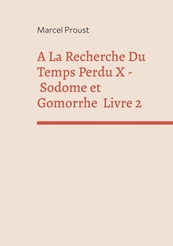A La Recherche Du Temps Perdu X: Sodome Et Gomorrhe Deuxi?me Partie