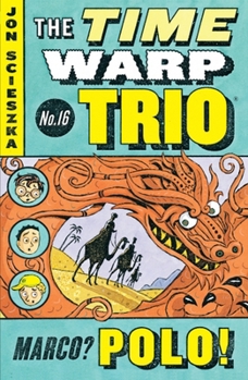Marco? Polo! (Time Warp Trio #16) - Book #16 of the Time Warp Trio