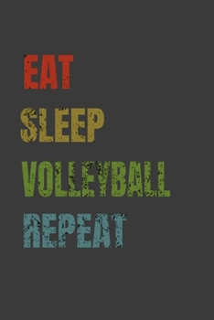 Eat Sleep Volleyball Repeat: Lined Notebook / Journal Gift