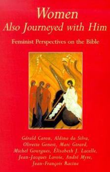 Paperback Women Also Journeyed with Him: Feminist Perspectives on the Bible Book