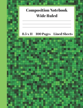 Paperback Composition Notebook Wide Ruled Lined Sheets: Pretty Under 11 Dollar Gifts Green Abstract Pixel Art Design Notebook Back to School and Home Schooling Book