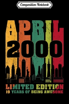 Composition Notebook: April 2000 19th Birthday s 19 Years old  Journal/Notebook Blank Lined Ruled 6x9 100 Pages