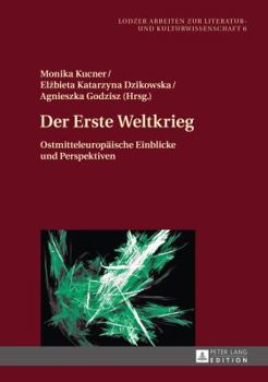 Hardcover Der Erste Weltkrieg: Ostmitteleuropaeische Einblicke und Perspektiven [German] Book