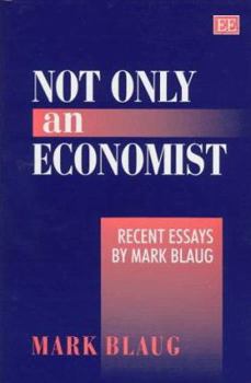 Hardcover Not Only an Economist: Recent Essays by Mark Blaug Book