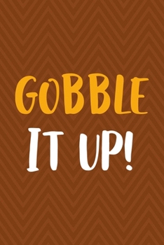 Gobble It Up!: Notebook Journal Composition Blank Lined Diary Notepad 120 Pages Paperback Brown Zigzag Turkey