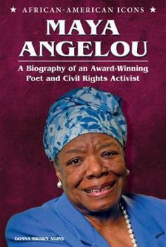 Maya Angelou: A Biography of an Award-Winning Poet and Civil Rights Activist - Book  of the African-American Icons