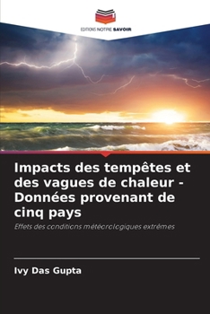 Impacts des tempêtes et des vagues de chaleur - Données provenant de cinq pays (French Edition)