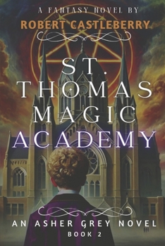 St. Thomas Magic Academy (Asher Grey Chronicles)