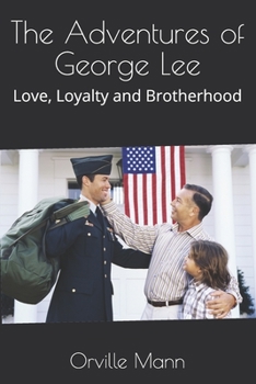 Paperback The Adventures of George Lee: Love, Loyalty and Brotherhood Book