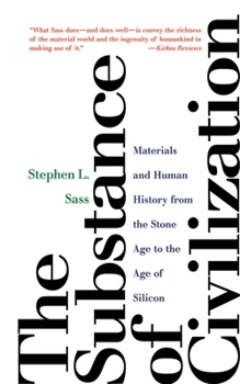Paperback The Substance of Civilization: Materials and Human History from the Stone Age to the Age of Silicon Book