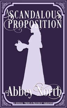 Paperback A Scandalous Proposition: A Pride & Prejudice Variation Book