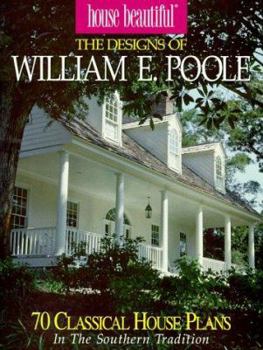 Paperback The Designs of William E. Poole: 70 Romantic House Plans in the Classic Tradition Book