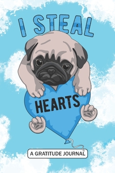 I Steal Hearts - A Gratitude Journal: Beautiful Gratitude Journal for Dog lovers, Preschool Kids Student, School Teacher, RN Registered Nurse, and Puppy pet lovers Valentine's Day Gift