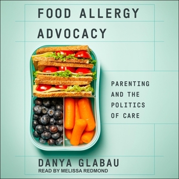 Audio CD Food Allergy Advocacy: Parenting and the Politics of Care Book