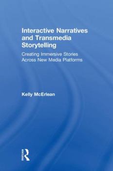 Hardcover Interactive Narratives and Transmedia Storytelling: Creating Immersive Stories Across New Media Platforms Book