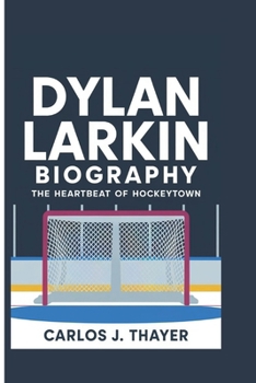 Paperback Dylan Larkin Biography: The Heartbeat of Hockeytown Book