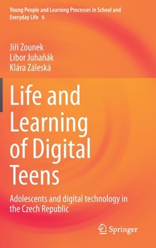 Hardcover Life and Learning of Digital Teens: Adolescents and Digital Technology in the Czech Republic Book