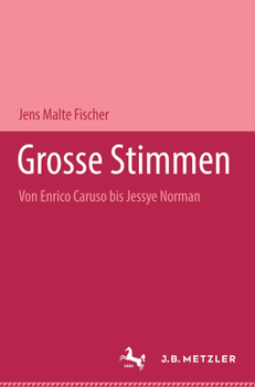 Große Stimmen. Von Enrico Caruso bis Jessye Norman.
