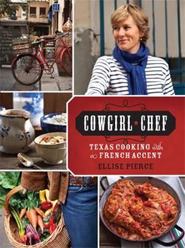 Hardcover Cowgirl Chef: Texas Cooking with a French Accent Book