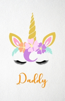 Daddy A5 Lined Notebook 110 Pages: Funny Blank Journal For Lovely Magical Unicorn Face Family Relative Relation Magic Dream Wish. Unique Student ... Composition Great For Home School Writing