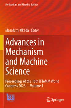Paperback Advances in Mechanism and Machine Science: Proceedings of the 16th Iftomm World Congress 2023--Volume 1 Book
