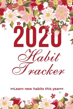 2020 habit tracker: Pink flower cover to keep track of your habits and build new habits, new year habit tracker planner, productive habit planner, ... for kids, habit tracker for school kids