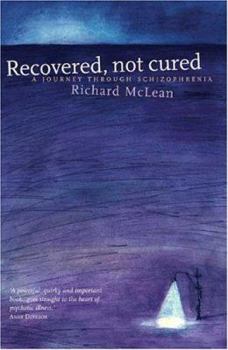 Paperback Recovered, Not Cured: A Journey Through Schizophrenia Book