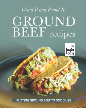 Paperback Grind It and Pound It: Ground Beef Recipes: Putting Ground Beef to Good Use Book