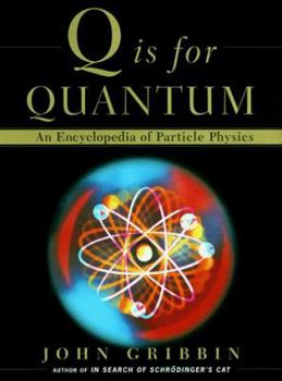 Hardcover Q Is for Quantum: An Encyclopedia of Particle Physics Book