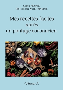 Paperback Mes recettes faciles après un pontage coronarien. [French] Book