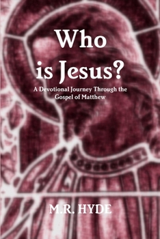 Paperback Who is Jesus? A Devotional Journey Through the Gospel of Matthew Book