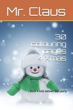 30 colouring pages 4 Xmas: Book 4 kids betwen 3-6 years