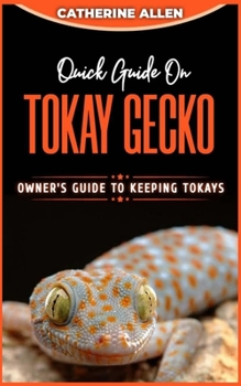 Paperback Quick Guide on TOKAY GECKO: Owner's Guide to Keeping Tokays Book