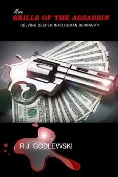 Paperback More Skills of the Assassin: Delving Deeper into Human Depravity Book