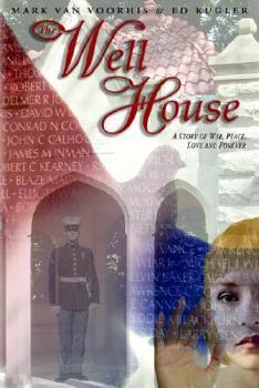 Paperback The Well House: A Story of War, Peace, Love and Forever Book