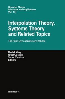 Interpolation Theory, Systems Theory, and Related Topics: The Harry Dym Anniversary Volume (Advances in partial differential equations)