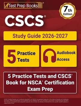 CSCS Study Guide 2026-2027: 5 Practice Tests and CSCS Book for NSCA Certification Exam Prep: [7th Edition]