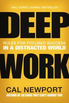 Hardcover Deep Work: Rules for Focused Success in a Distracted World Book