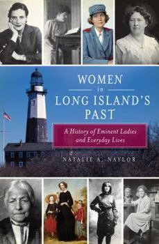 Paperback Women in Long Island's Past: A History of Eminent Ladies and Everyday Lives Book