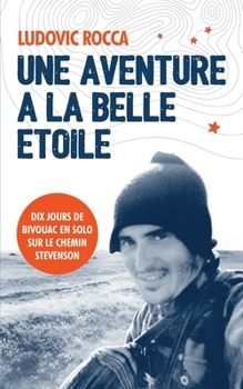 Paperback Une aventure à la belle étoile: Dix jours en solo sur le chemin Stevenson [French] Book