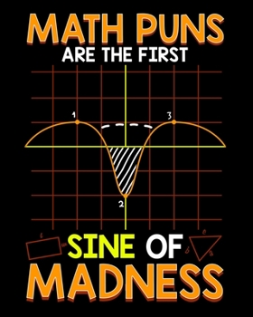 Math Puns Are The First Sine Of Madness: Cute & Funny Math Puns Are The First Sine Of Madness 2020-2021 Weekly Planner & Gratitude Journal (110 Pages, ... Moments of Thankfulness & To Do Lists