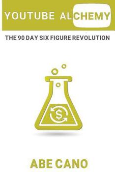 Paperback YouTube Alchemy: The 90 Day Six Figure Revolution Book