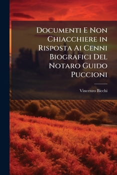 Paperback Documenti E Non Chiacchiere in Risposta Ai Cenni Biografici Del Notaro Guido Puccioni [Italian] Book