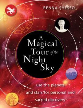 Paperback A Magical Tour of the Night Sky: Use the Planets and Stars for Personal and Sacred Discovery Book