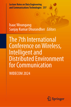 The 7th International Conference on Wireless, Intelligent and Distributed Environment for Communication: WIDECOM 2024 (Lecture Notes on Data Engineering and Communications Technologies, 237)