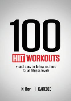 Paperback 100 HIIT Workouts: Visual easy-to-follow routines for all fitness levels Book