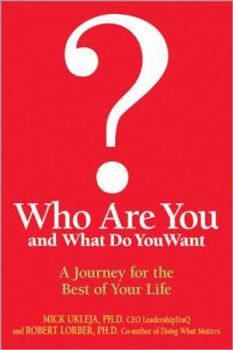 Hardcover Who Are You and What Do You Want?: A Journey for the Best of Your Life Book