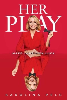 Hardcover Her Play: Make Your Own Luck Book