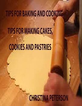 Paperback Tips for Baking and Cooking: Cakes, Cookies, Pastries Volume 1 Book