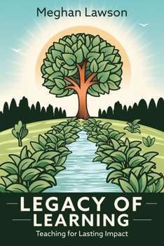 Paperback Legacy of Learning: Teaching for Lasting Impact Book